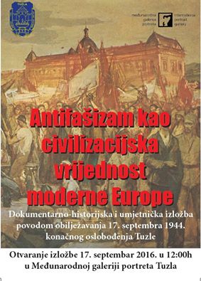 Dokumentarno-historijska i umjetnička izložba “Antifašizam kao civilizacijska vrijednost moderne Europe”