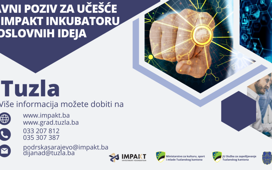 Obavještenje o održavanju Info dana u vezi sa Javnim pozivom za učešće u IMPAKT inkubatoru poslovnih ideja u gradu Tuzli za 2023. godinui, koji će se održati 11.05.2023. godine