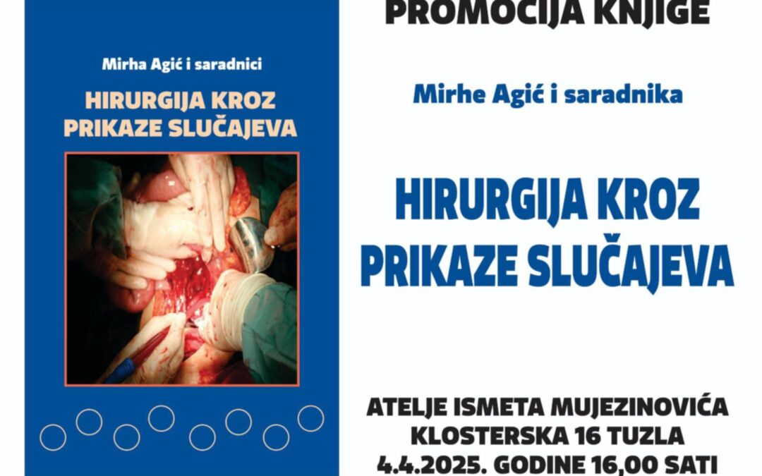 Najava promocije knjige “Hirurgija kroz prikaze slučajeva” autorice prof.dr.med.sci. Mirhe Agić i saradnika