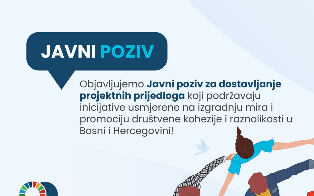 Javni poziv za dostavljanje projektnih prijedloga u okviru zajedničkog projekta Ujedinjenih nacija Pravednije društvo: Promocija društvene kohezije i raznolikosti  u Bosni i Hercegovini Dijalog za budućnost 3 (DFF3)