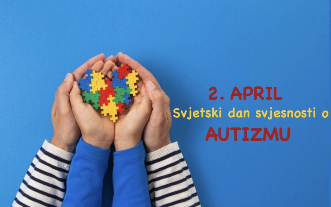 2. april – Svjetski dan svjesnosti o autizmu