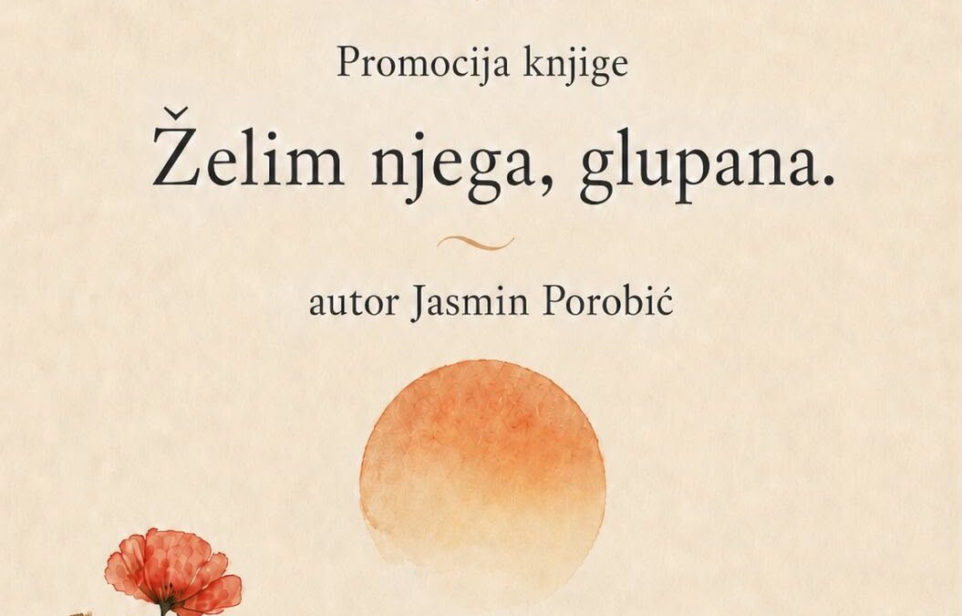 Najava promocije knjige Želim njega, glupana autora Jasmina Porobića