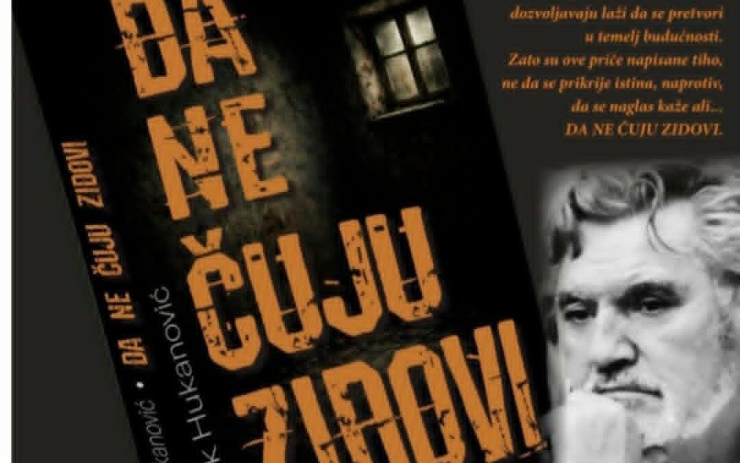 Najava promocije knjige “Da ne čuju zidovi” autora Rezaka Hukanovića  u Domu književnosti Tuzla